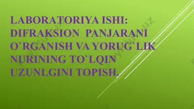 laboratoriya ishi: difraksiyon panjarani o'rganish va yorug'lik nurining to'lqin uzunligini topish — PPTX