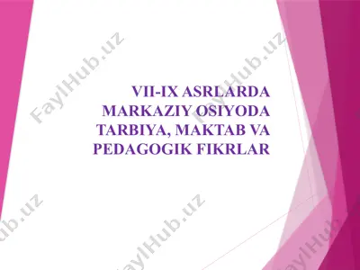 vii-ix asrlarda markaziy osiyoda tarbiya, maktab va pedagogik fikrlar — PPTX