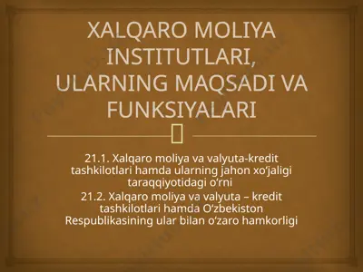 xalqaro moliya institutlari, ularning maqsadi va funktsiyalari — PPTX