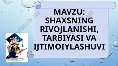 shaxsning rivojlanishi, tarbiyasi va ijtimoiylashuvi — PPTX