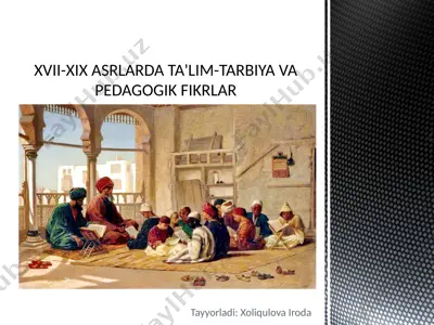 xvii-xix asrlarda ta'lim-tarbiya va pedagogik fikrlar — PPTX