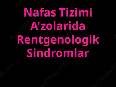nafas tizimi a'zolarida rentgenologik sindromlar — PPTX