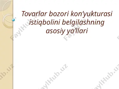 tovarlar bozori konyukturasi istiqbolini belgilashning asosiy yo'llari — PPTX