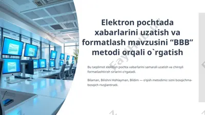 elektron pochtada xabarlarini uzatish va formatlash mavzusini “bbb” metodi orqali o`rgatish — PPTX