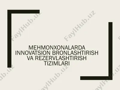 mehmonxonalardan innovatsion bronlashtirish va rezervlashtirish tizimlari — PPTX