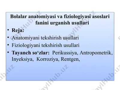 bolalar anatomiyasi va fiziologiyasi asoslari fanini urganish usullari — PPTX