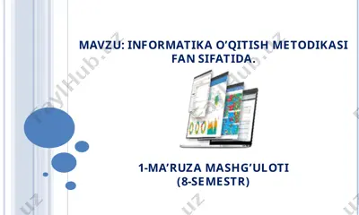 informatika o’qitish metodikasi fan sifatida.1-ma’ruza mashg’uloti(8-semestr) — PPT