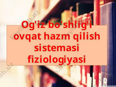 og'iz bo'shlig'i ovoqat hazm qilish sistemasining fiziologiyasi — PPTX