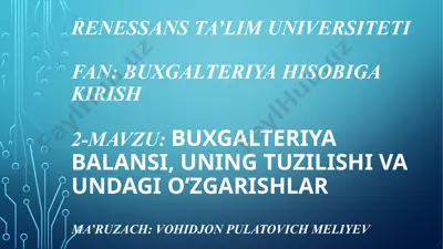 buxgalteriya hisobiga kirish 2-mavzu: buxgalteriya balansi, uning tuzilishi va undagi o'zgarishlar — PPTX