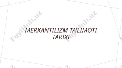 merkantilizm ta'limoti tarixi — PPTX