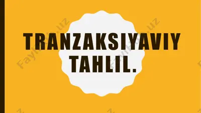 tranzaksiyaviy tahlil — PPTX