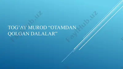 tog'ay murod "otamdan qolgan dalalar" — PPTX
