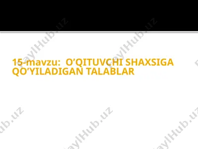 o'qituvchi shaxsiga qo'yiladigan talablar — PPTX