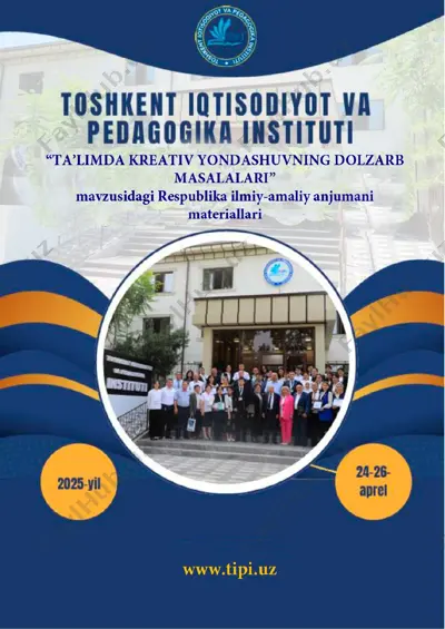 ta’limda kreativ yondashuvning dolzarb masalalari respublika ilmiy-amaliy anjumani 2025-yil — PDF