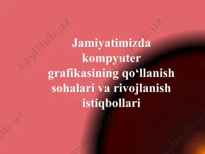 jamiyatimizda kompyuter grafikasining qo‘llanish sohalari va rivojlanish istiqbollari — PPTX