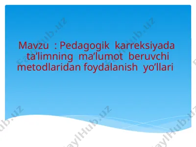 pedagogik karreksiyada ta'limning ma'lumot beruvchi metodlaridan foydalanish yo'llari. — PPTX