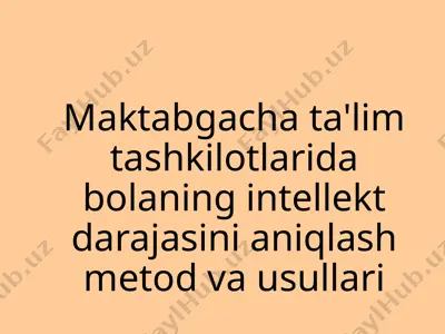 maktabgacha ta'lim tashkilotlari intellekt darajasini aniqlash metodlari — PPTX