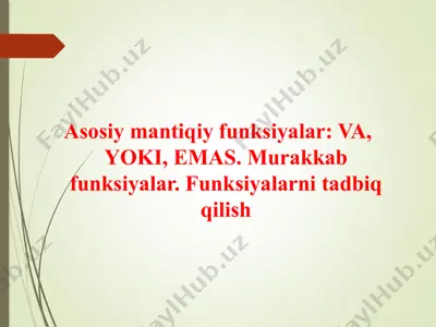 asosiy mantiqiy funksiyalar - va, yoki, emas. murakkab funksiyalar. funksiyalarni tadbiq qilish — PPTX