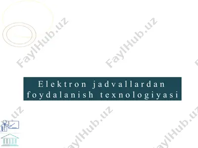 elektron jadvallardan foydalanish texnologiyasi — PPTX