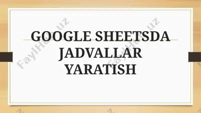 google sheetsda jadvallar yaratish — PPTX