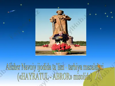 alisher navoiy ijodida ta`lim - tarbiya masalalari (hayrat ul abror dostoni asosida) — PPT