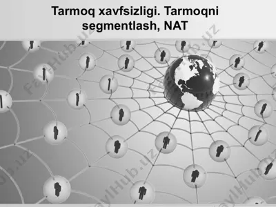 tarmoq xavfsizligi. tarmoqni segmentlash, nat — PPTX