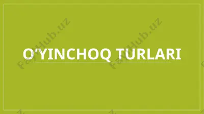 o‘yinchoqturlari — PPTX