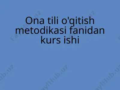 onatilio'qitishmetodikasifanidankursishi — PPTX