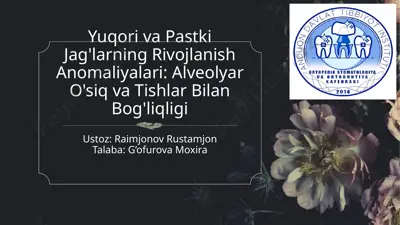 yuqoriva pastki jag'larning rivojlanish anomaliyalari: alveolyar o'siq va tishlar bilan bog'liqliği — PPTX