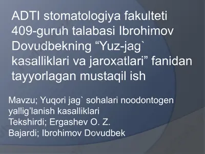 adti stomatologiyafakulteti 409-guruhtalabasi ibrohimov dovudbekning “yuz-jag'kasalliklari vajaroxatlari” fanidan tayyorlagan mustaqilish — PPTX