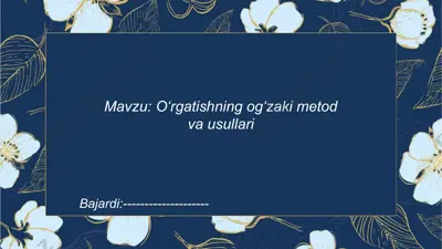 oʻrgatishning ogʻzaki metod va usullari — PPTX