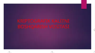 kriptografik kalitni boshqarish vositasi — PPTX