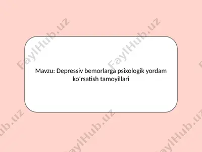 depressiv bemorlarga psixologik yordam ko‘rsatish tamoyillari — PPTX