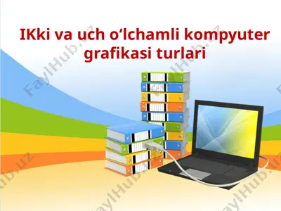 ikki va uch o‘lchamli kompyuter grafikasi turlari — PPTX