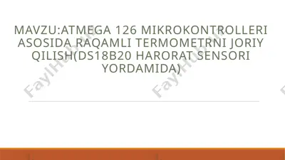 atmega 126 mikrokontrolleri asosida raqamli termometrni joriy qilish(ds18b20 harorat sensori yordamida) — PPTX