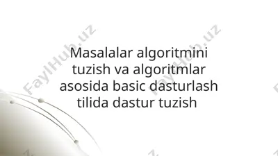 masalalar algoritmini tuzish va algoritmlar asosida basic dasturlash tilida dastur tuzish — PPTX