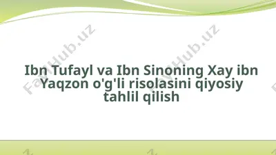 ibn tufayl va ibn sino ning xay ibn yaqzon o'g'li risolasini qiyosiy tahqiqilash — PPTX