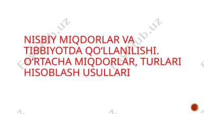 nisbiy miqdorlar va tibbiyotda qoʻllanilishi. oʻrtacha miqdorlar, turlari hisoblash usullari — PPTX