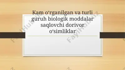 kamoʻrganilgan va turlib biologik moddalar saqlovchi dorivoroʻsimliklar — PPTX