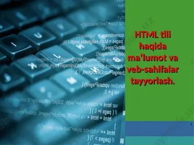 html tili haqida ma’lumot va veb-sahifalar tayyorlash — PPT