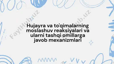 hujayra va to‘qimalarning moshlashuv reaksiyalari va ularni tashqi omilga javob reaksiyalari — PPTX