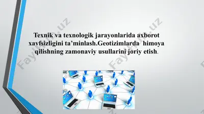 texnik va texnologik jarayonlarida axborot xavfsizligini ta’minlash. geotizimlarda himoya qilishning zamonaviy usullarini joriy etish — PPTX