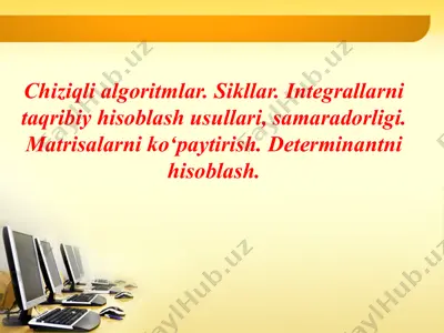 chiziqli algoritmlar. sikllar. integrallarni taqribiy hisoblash usullari, samaradorligi. matrisalarni ko‘paytirish — PPTX
