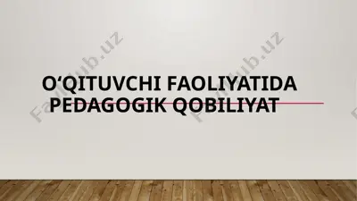 o‘qituvchi faoliyatida pedagogik qobiliyat — PPTX