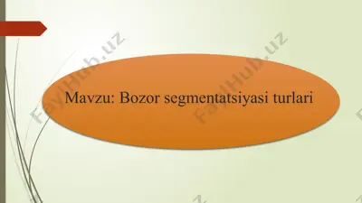 bozor segmentatsiyasi turlari — PPTX