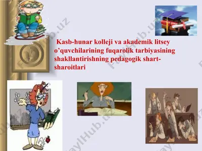 kasb-hunar kolleji va akademik litsey o’quvchilarining fuqarolik tarbiyasining shakllantirishning pedagogik shart- sharoitlari — PPT
