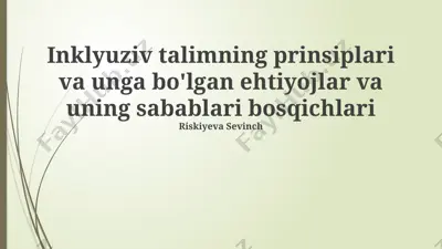 inklyuziv talimning prinsiplari va unga bo'lgan ehtiyojlar va uning sabablari bosqichlari — PPTX