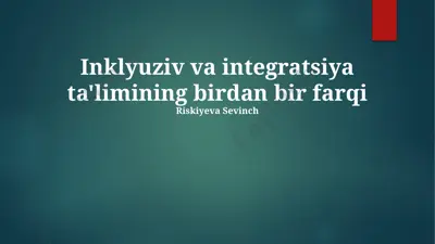 inklyuziv va integratsiya ta'limining birdan bir farqi — PPTX
