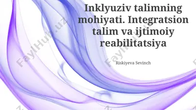 inklyuziv talimning mohiyati. integratsion talim va ijtimoiy reabilitatsiya — PPTX