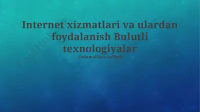 internet xizmatlari va ulardan foydalanish bulutli texnologiyalar — PPTX